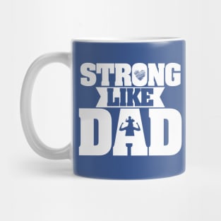 Strong Like Dad - Father Appreciation (Design 2) Mug